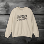 I Am Here on Purpose Crewneck Sweatshirt