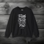 The Truth is in Christ I Am Valued Valuable and Free Crewneck Sweatshirt