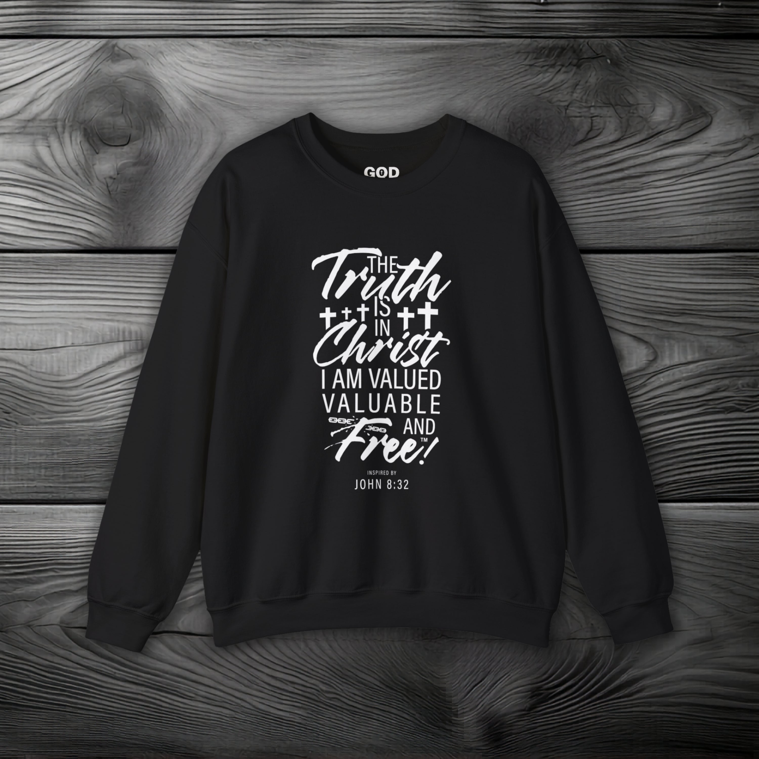 The Truth is in Christ I Am Valued Valuable and Free Crewneck Sweatshirt