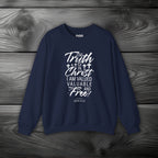 The Truth is in Christ I Am Valued Valuable and Free Crewneck Sweatshirt