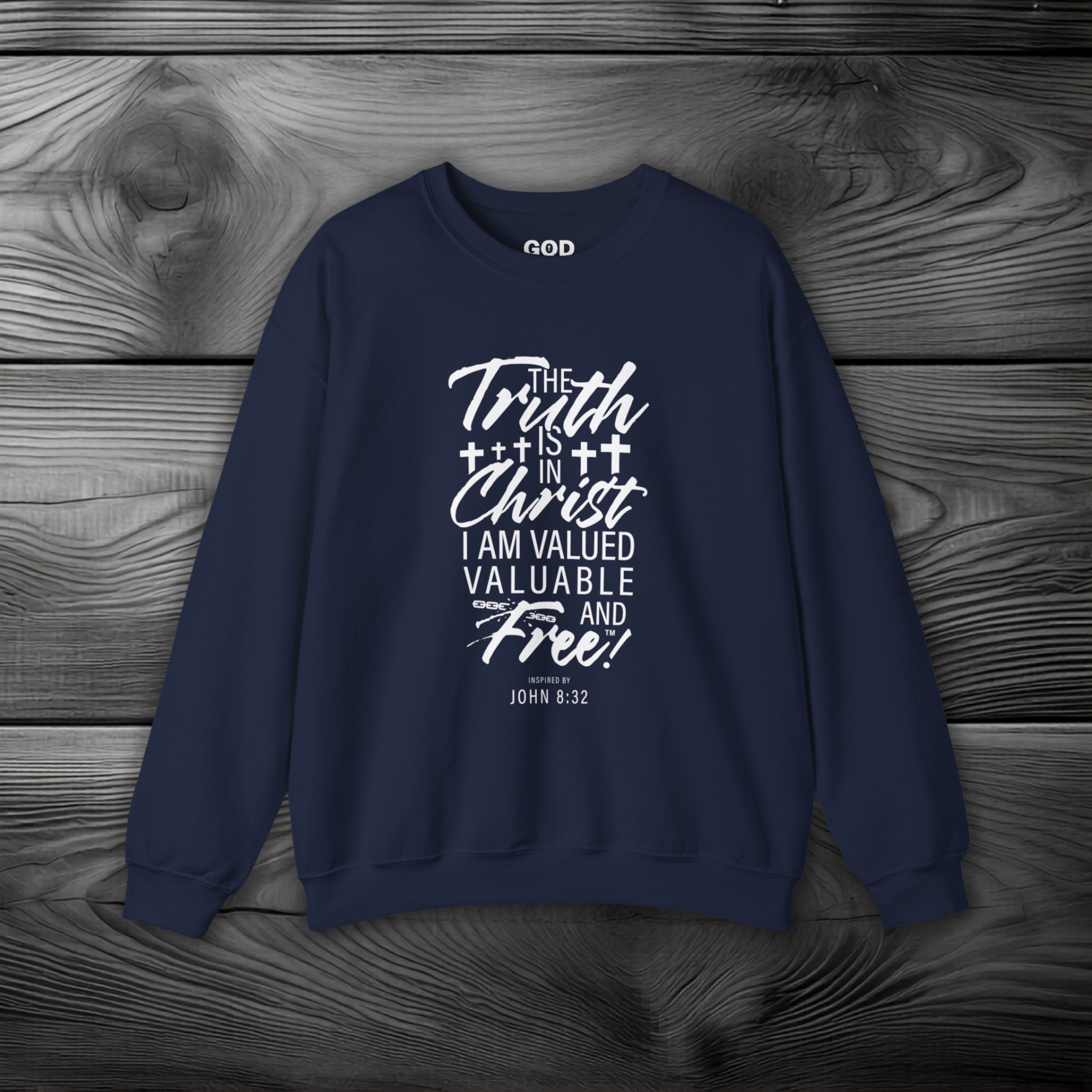 The Truth is in Christ I Am Valued Valuable and Free Crewneck Sweatshirt