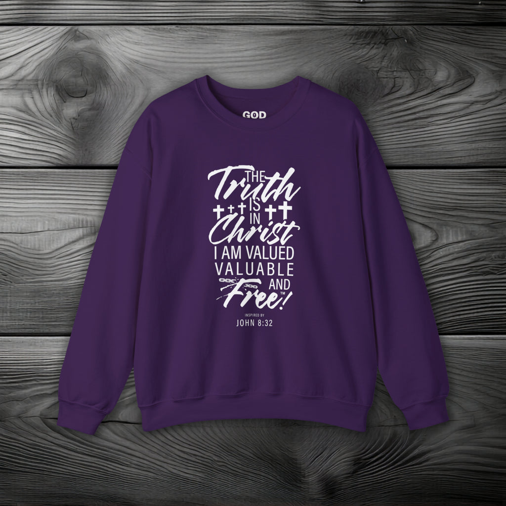 The Truth is in Christ I Am Valued Valuable and Free Crewneck Sweatshirt