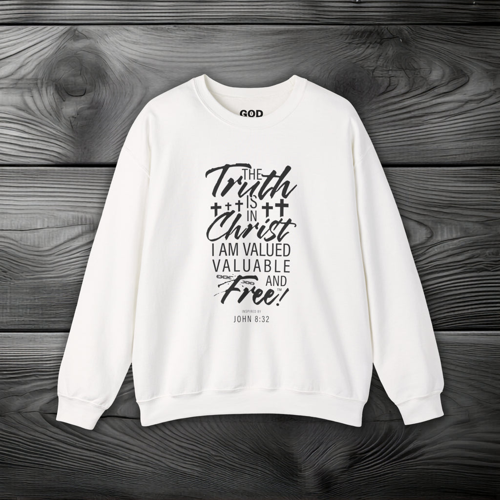 The Truth is in Christ I Am Valued Valuable and Free Crewneck Sweatshirt