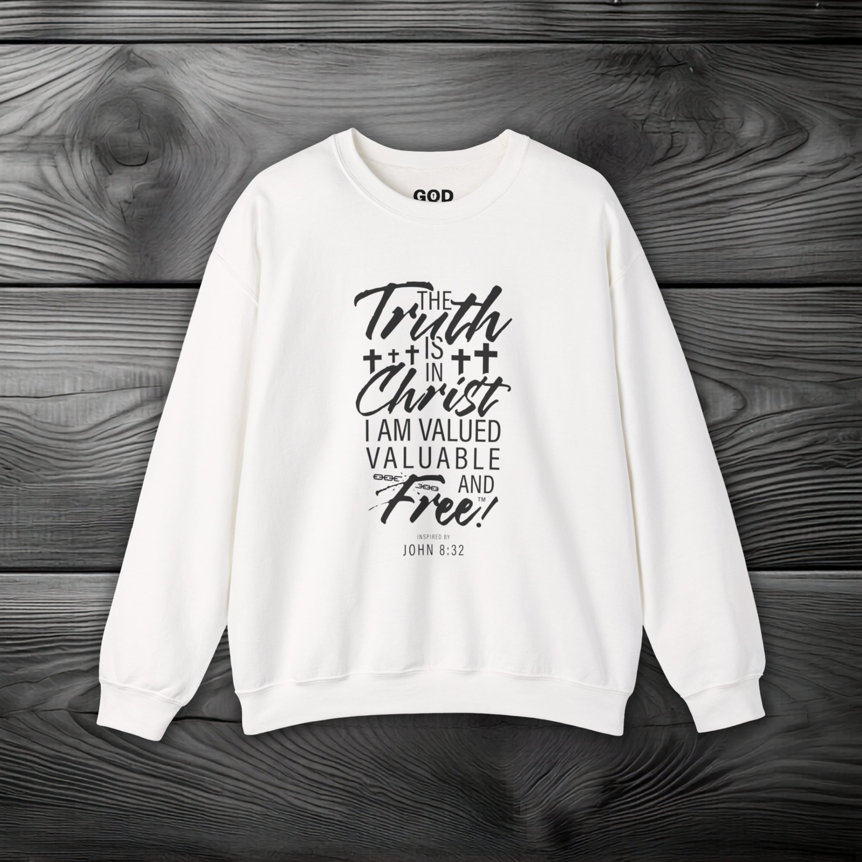 The Truth is in Christ I Am Valued Valuable and Free Crewneck Sweatshirt