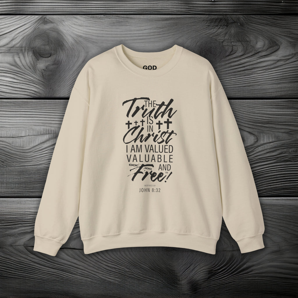 The Truth is in Christ I Am Valued Valuable and Free Crewneck Sweatshirt