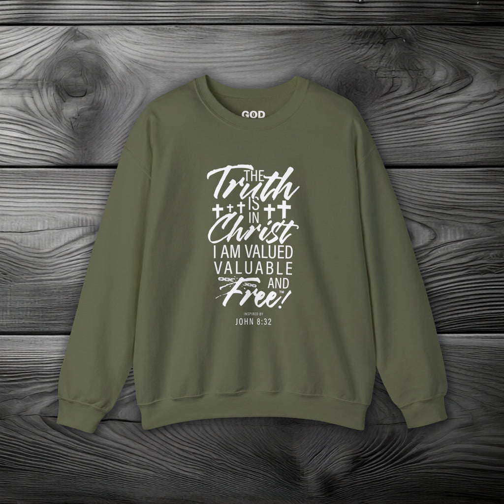 The Truth is in Christ I Am Valued Valuable and Free Crewneck Sweatshirt