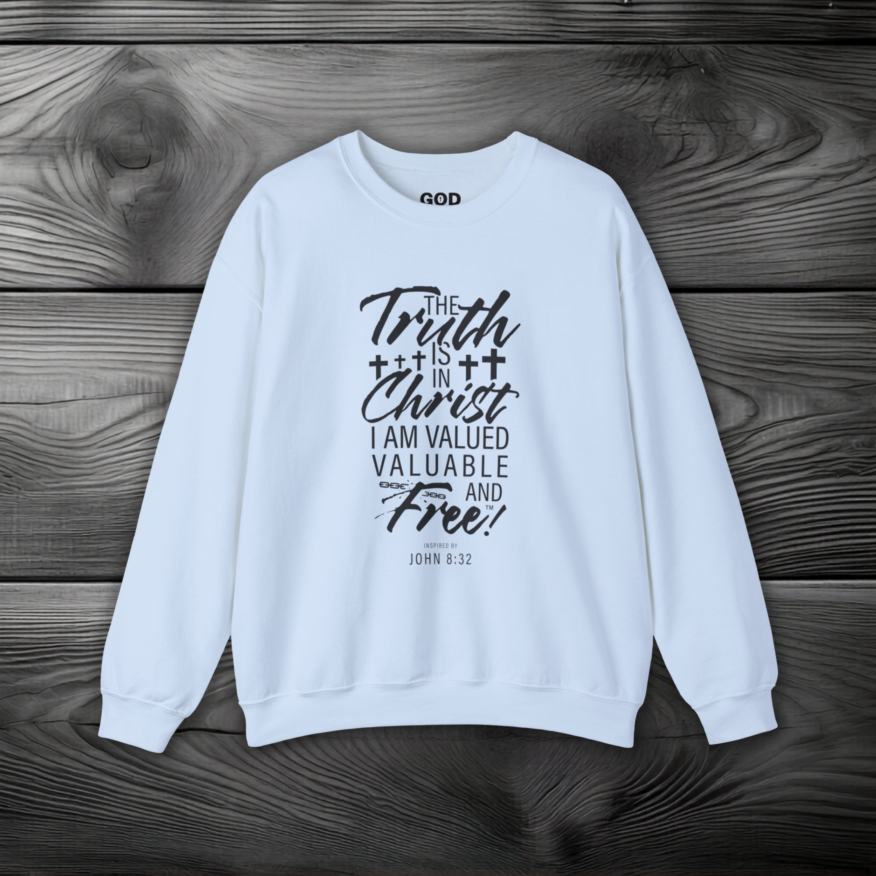 The Truth is in Christ I Am Valued Valuable and Free Crewneck Sweatshirt