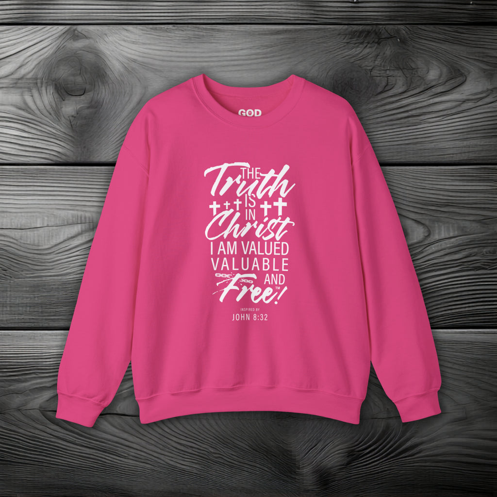 The Truth is in Christ I Am Valued Valuable and Free Crewneck Sweatshirt