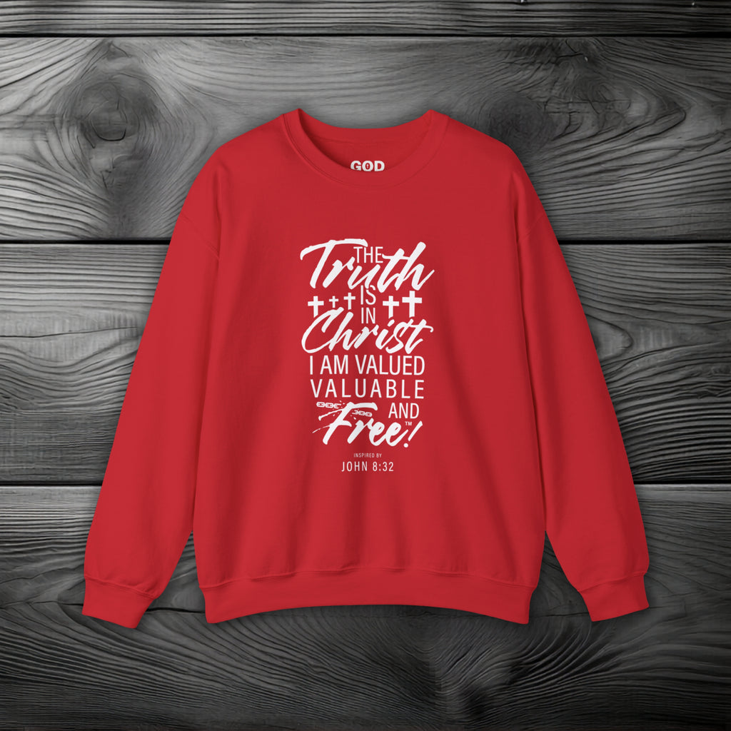 The Truth is in Christ I Am Valued Valuable and Free Crewneck Sweatshirt