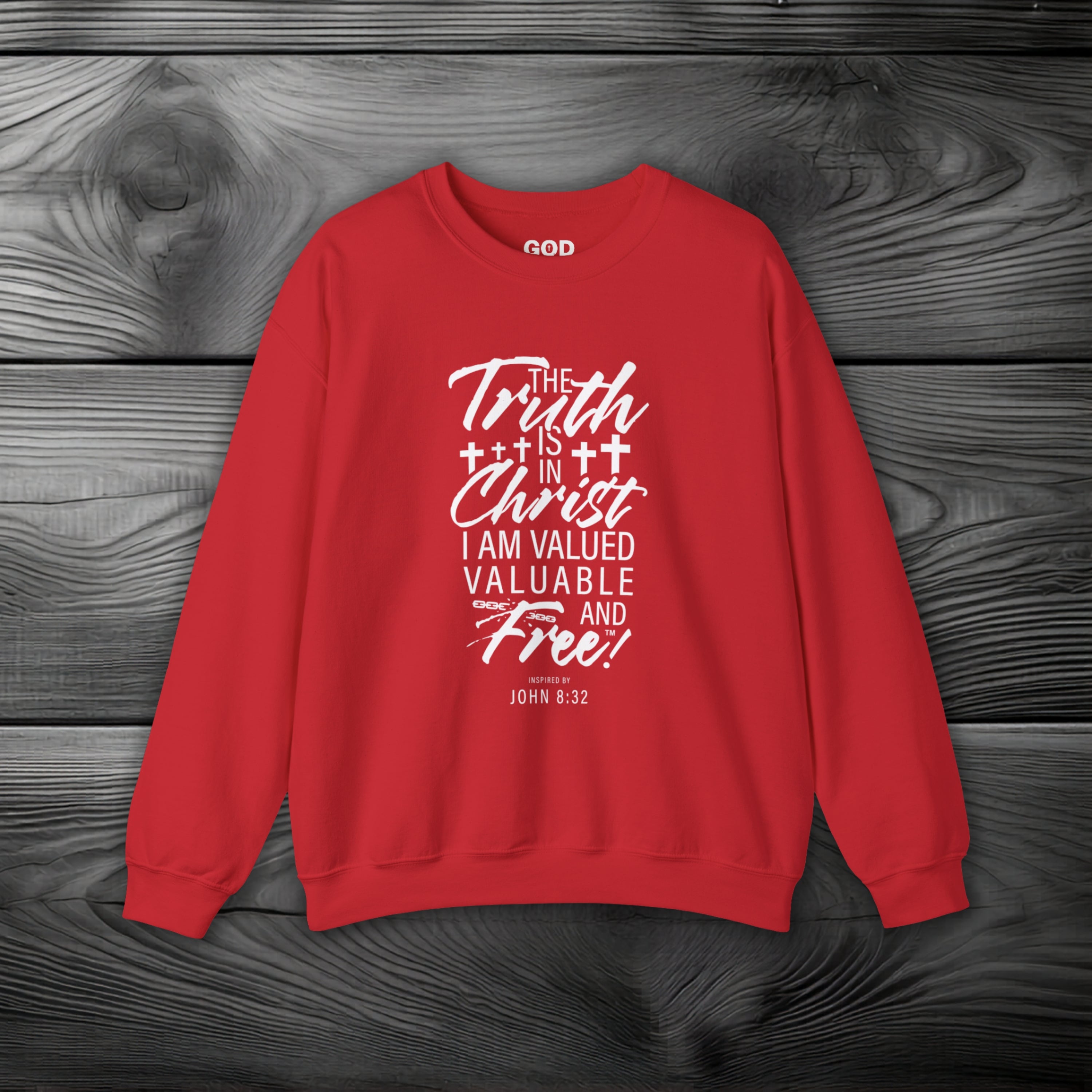 The Truth is in Christ I Am Valued Valuable and Free Crewneck Sweatshirt