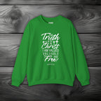 The Truth is in Christ I Am Valued Valuable and Free Crewneck Sweatshirt