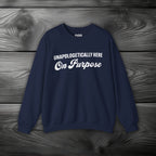 Unapologetically Here on Purpose Crewneck Sweatshirt