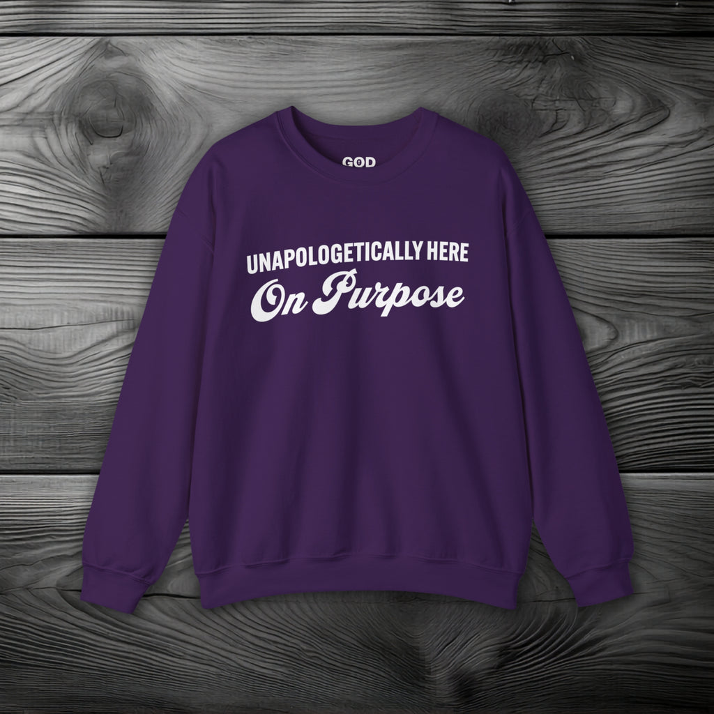 Unapologetically Here on Purpose Crewneck Sweatshirt