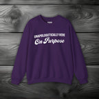 Unapologetically Here on Purpose Crewneck Sweatshirt