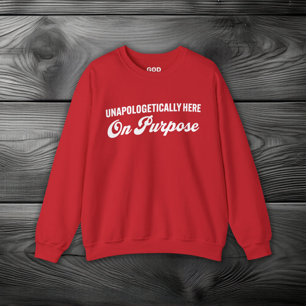 Unapologetically Here on Purpose Crewneck Sweatshirt