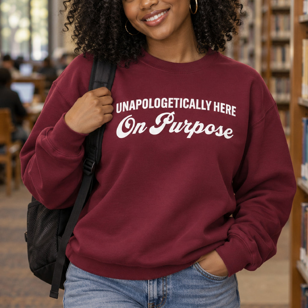 Unapologetically Here on Purpose Crewneck Sweatshirt