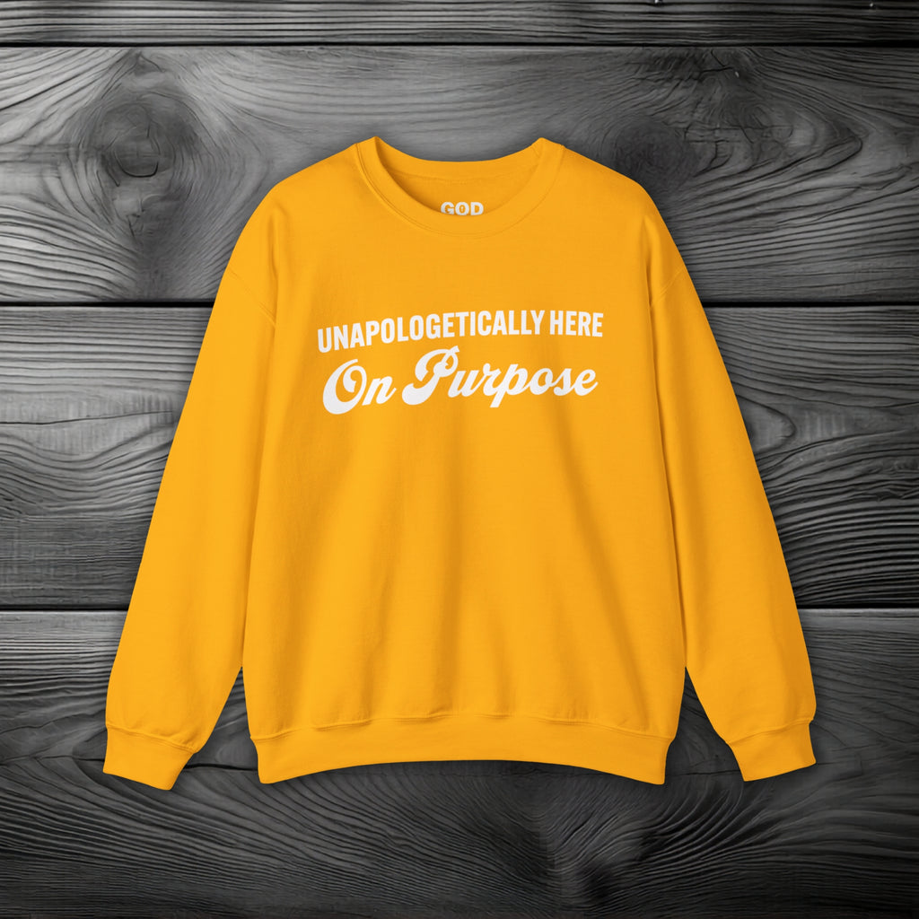 Unapologetically Here on Purpose Crewneck Sweatshirt
