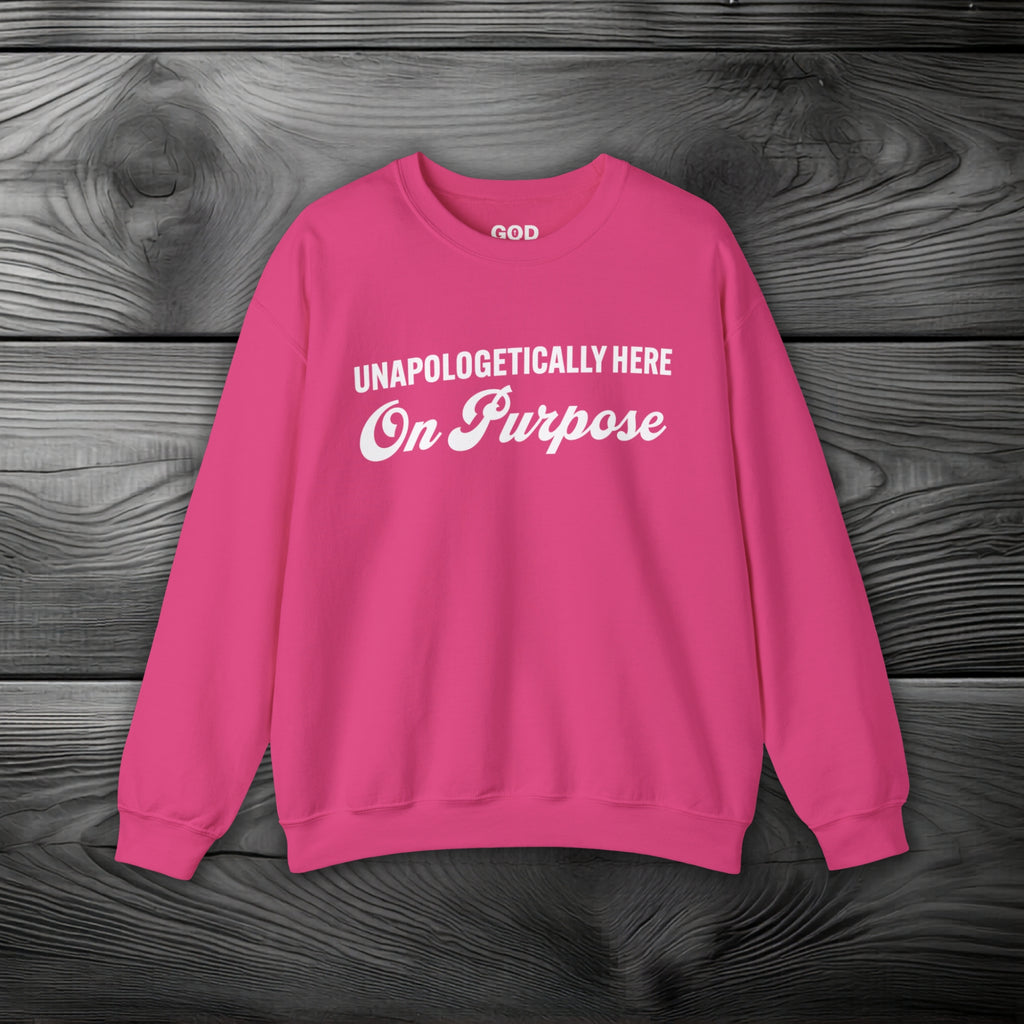 Unapologetically Here on Purpose Crewneck Sweatshirt
