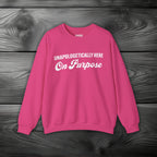 Unapologetically Here on Purpose Crewneck Sweatshirt
