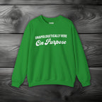 Unapologetically Here on Purpose Crewneck Sweatshirt