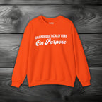 Unapologetically Here on Purpose Crewneck Sweatshirt