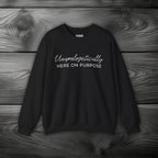 Unapologetically Here On Purpose Crewneck Sweatshirt