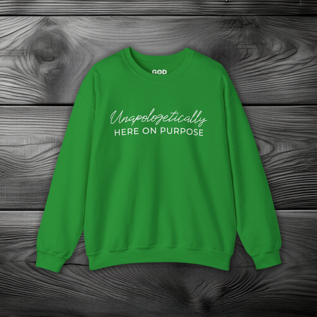Unapologetically Here On Purpose Crewneck Sweatshirt
