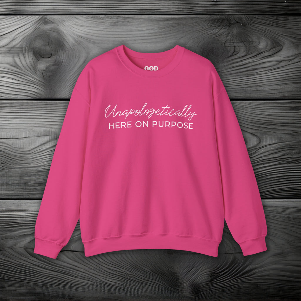 Unapologetically Here On Purpose Crewneck Sweatshirt