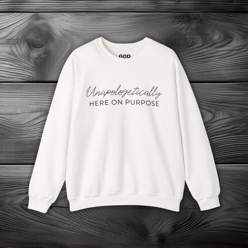 Unapologetically Here On Purpose Crewneck Sweatshirt