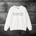 Unapologetically Here On Purpose Crewneck Sweatshirt