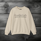 Unapologetically Here On Purpose Crewneck Sweatshirt
