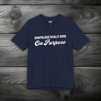 Unapologetically Here on Purpose Unisex Jersey Short Sleeve Tee