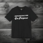 Unapologetically Here on Purpose Unisex Jersey Short Sleeve Tee