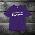 Unapologetically Here on Purpose Unisex Jersey Short Sleeve Tee