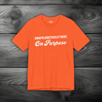 Unapologetically Here on Purpose Unisex Jersey Short Sleeve Tee