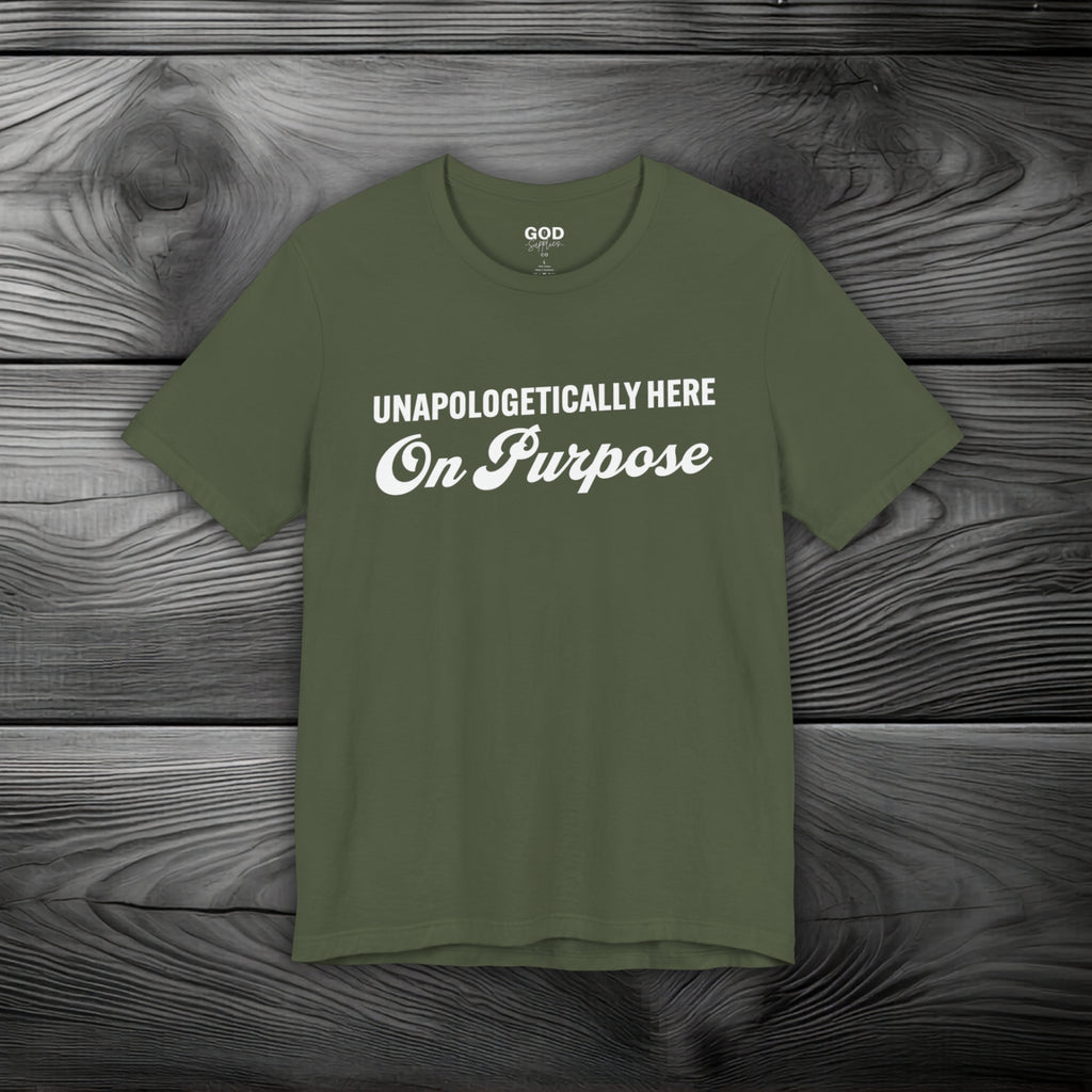 Unapologetically Here on Purpose Unisex Jersey Short Sleeve Tee