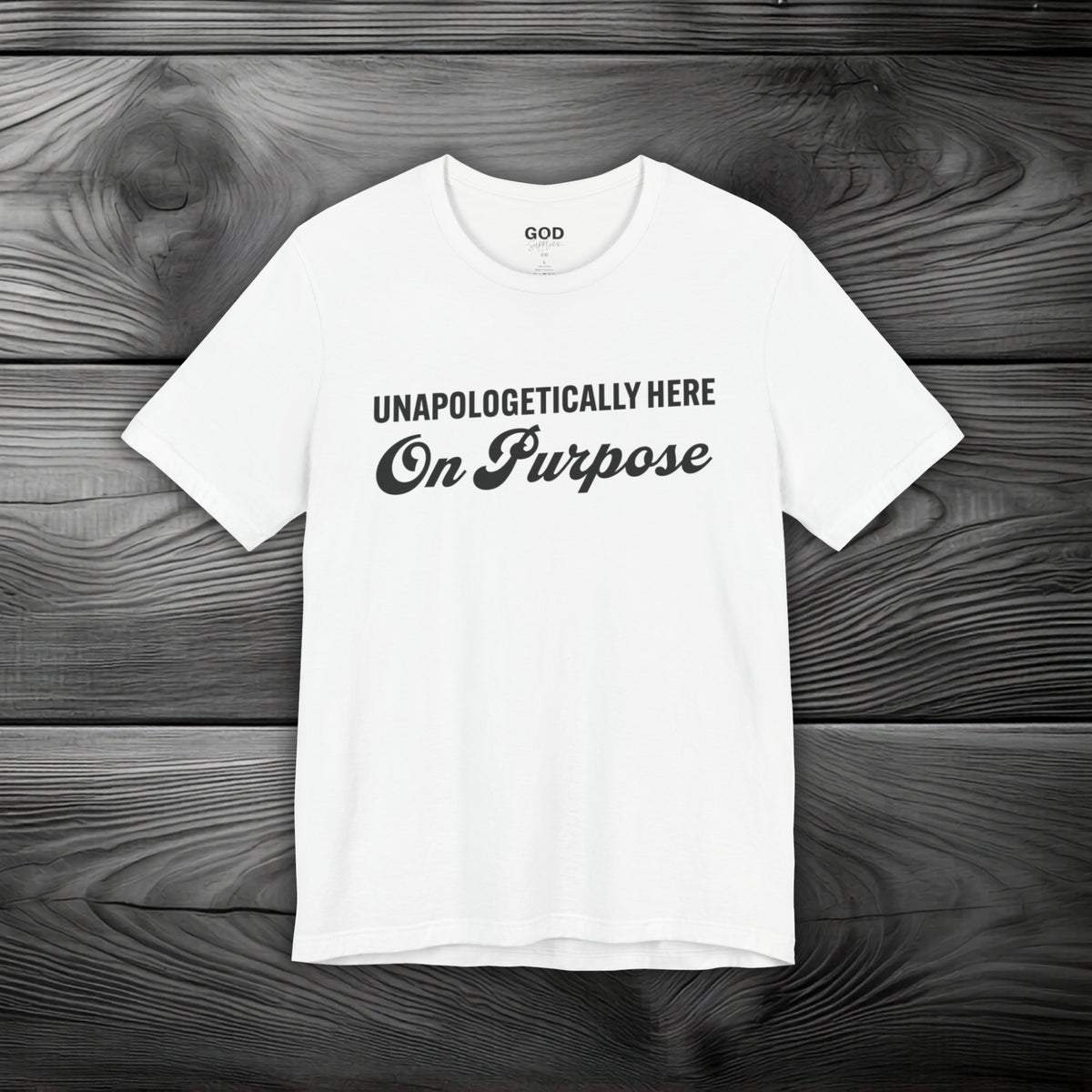 Unapologetically Here on Purpose Unisex Jersey Short Sleeve Tee