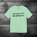 Unapologetically Here on Purpose Unisex Jersey Short Sleeve Tee