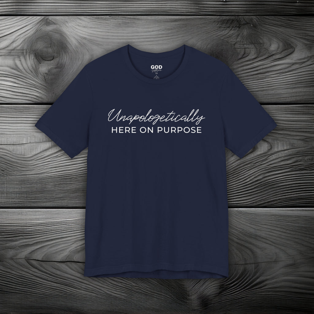 Unapologetically Here on Purpose Unisex Jersey Short Sleeve Tee