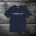 Unapologetically Here on Purpose Unisex Jersey Short Sleeve Tee
