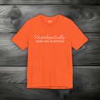 Unapologetically Here on Purpose Unisex Jersey Short Sleeve Tee