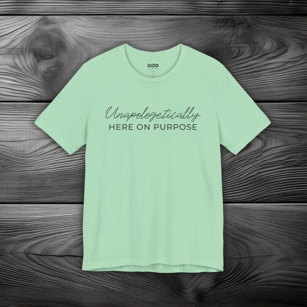 Unapologetically Here on Purpose Unisex Jersey Short Sleeve Tee