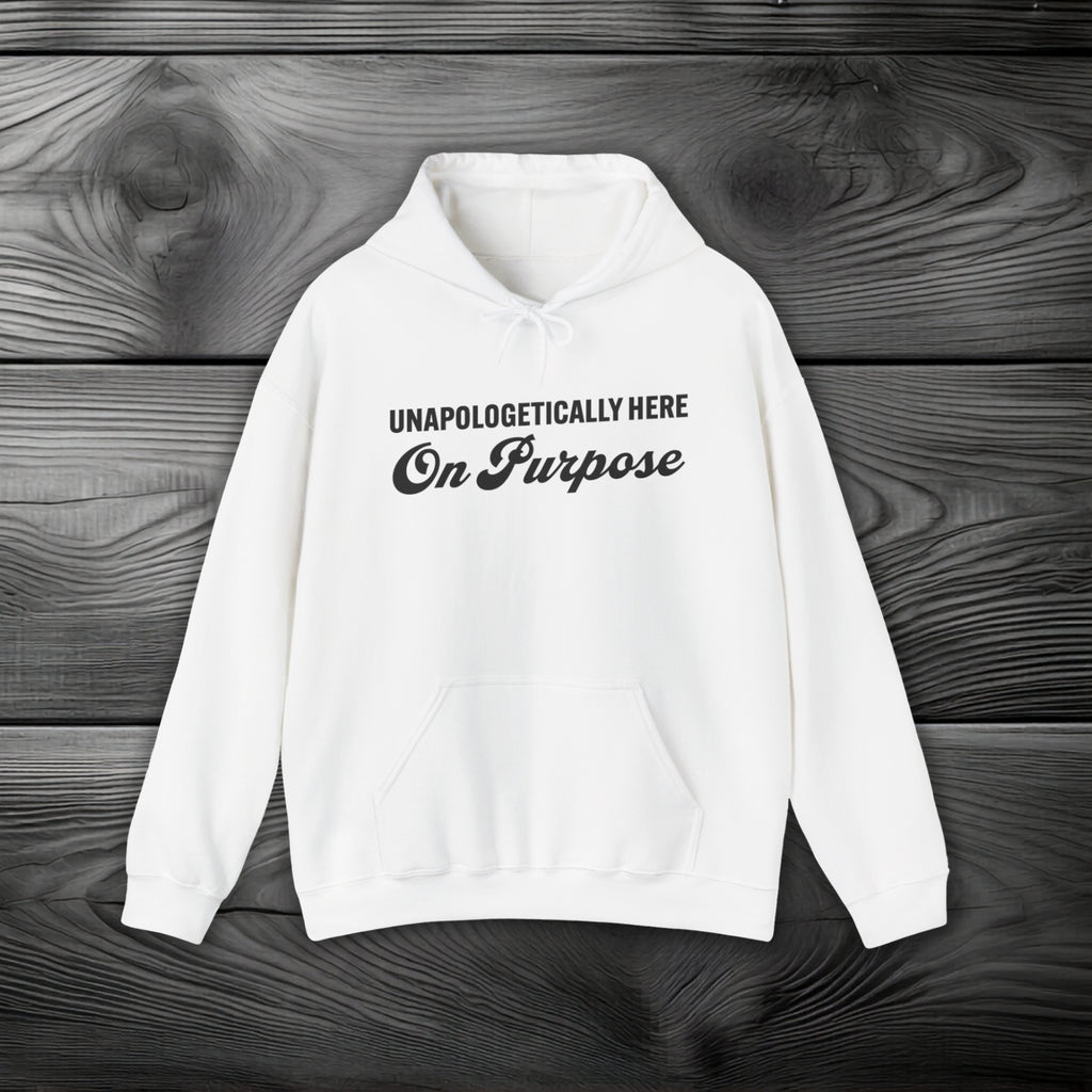 Unapologetically Here on Purpose Pullover Hoodie