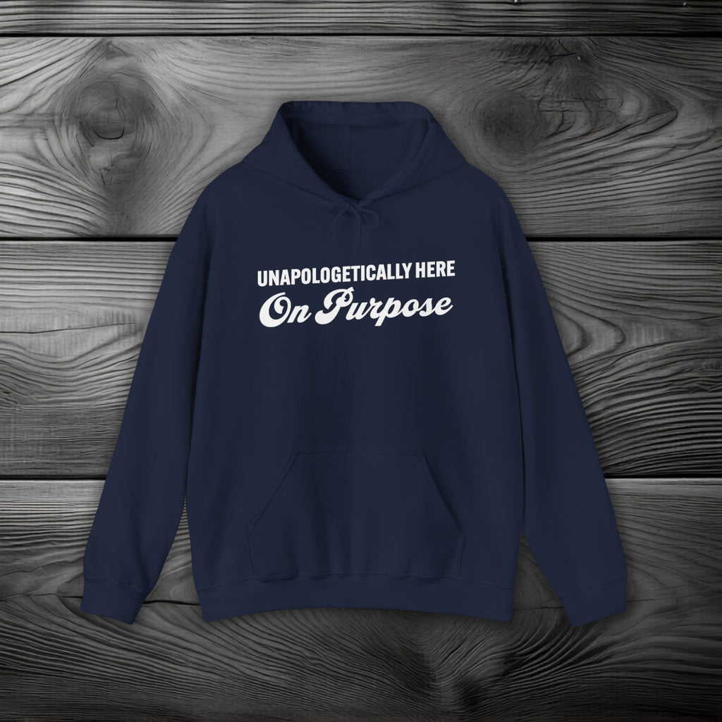 Unapologetically Here on Purpose Pullover Hoodie