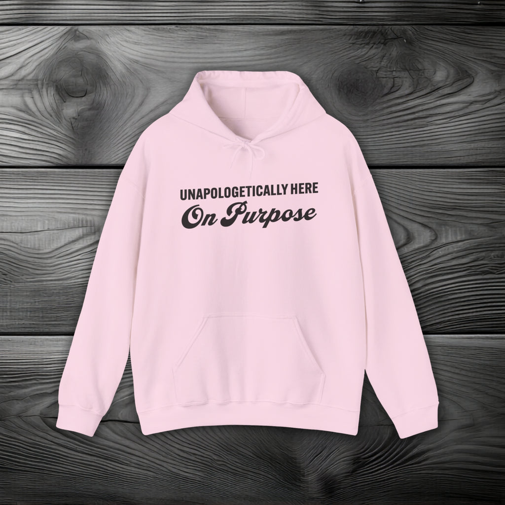 Unapologetically Here on Purpose Pullover Hoodie