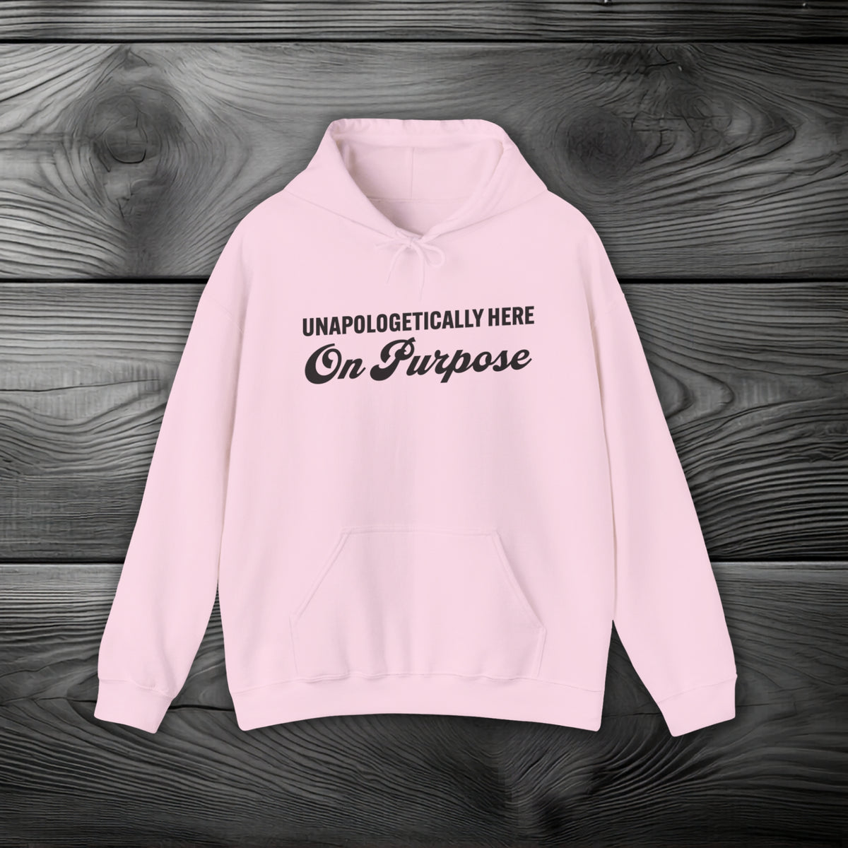 Unapologetically Here on Purpose Pullover Hoodie