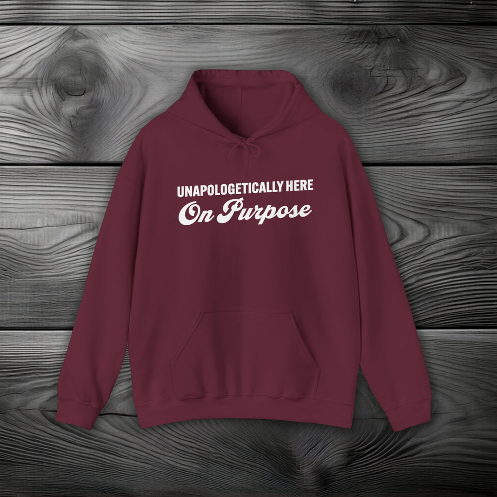 Unapologetically Here on Purpose Pullover Hoodie