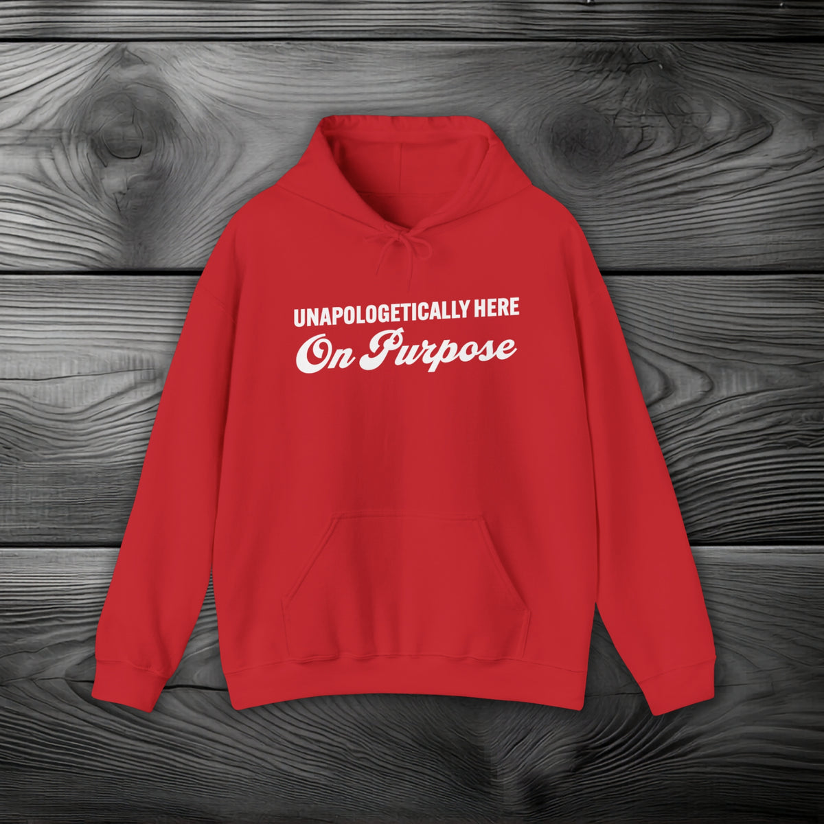 Unapologetically Here on Purpose Pullover Hoodie