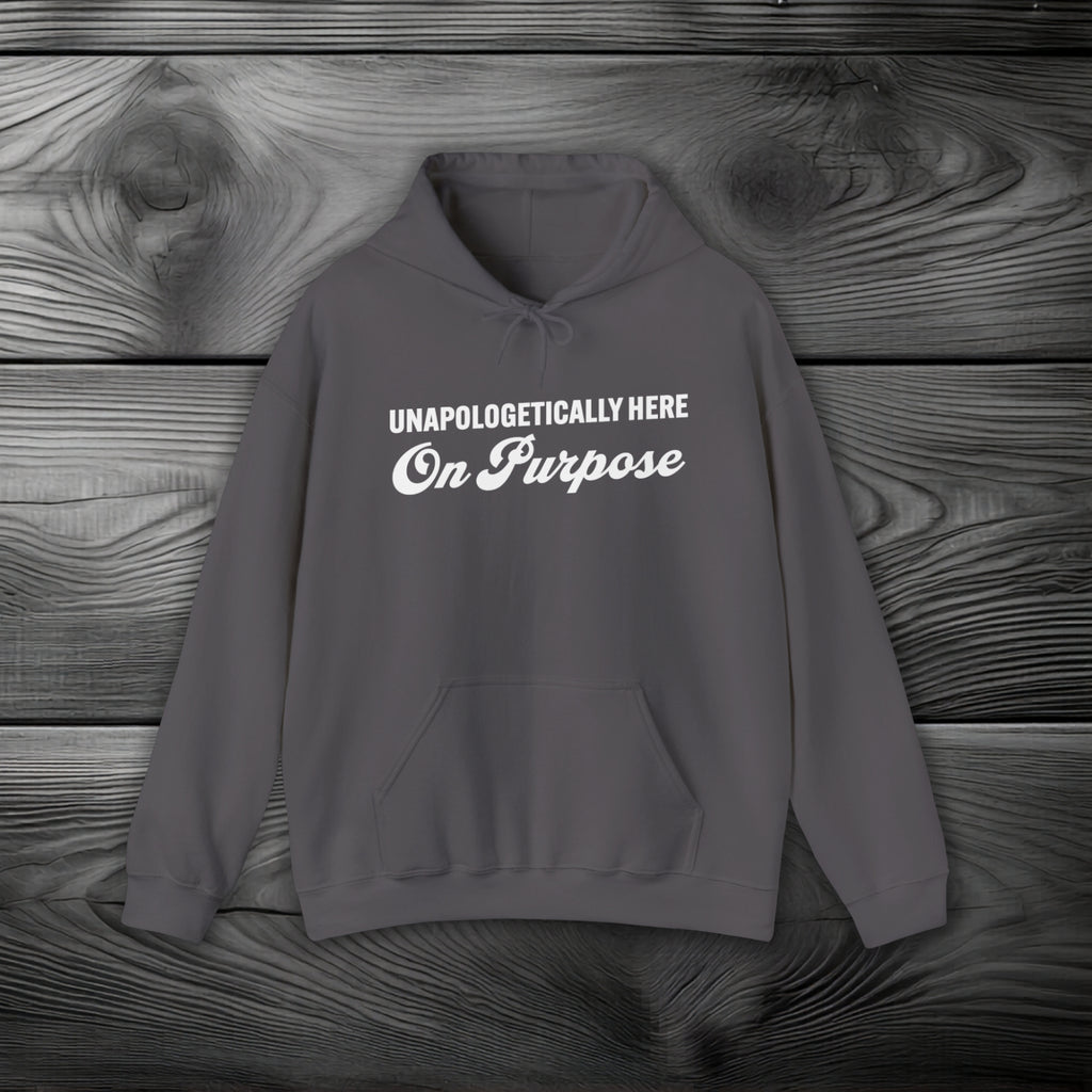 Unapologetically Here on Purpose Pullover Hoodie