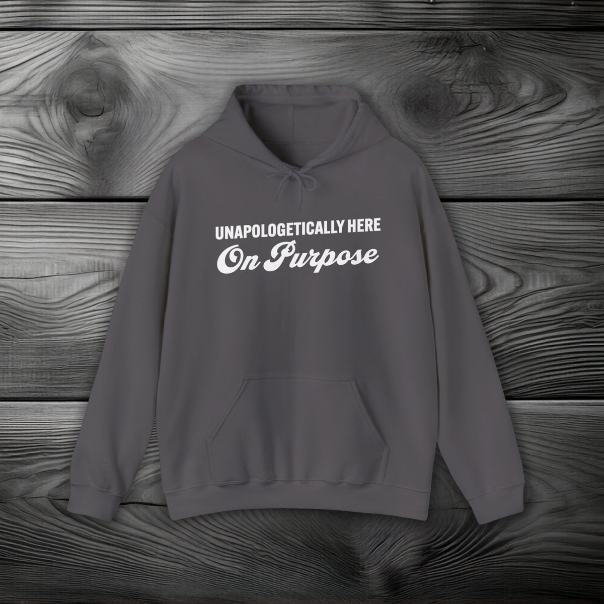 Unapologetically Here on Purpose Pullover Hoodie